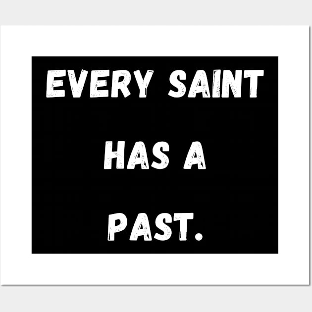 Every Saint Has A Past Wall Art by Giftadism